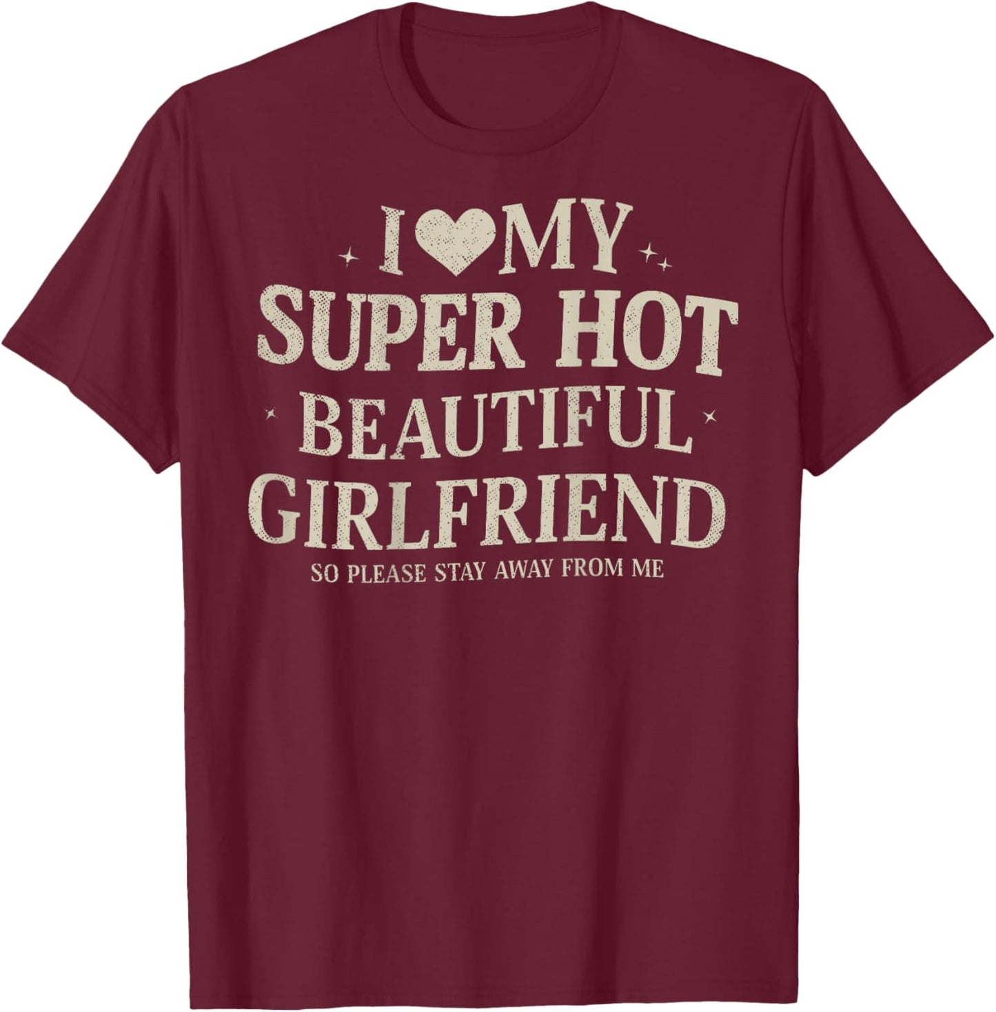 Retro I Love My Super Hot Beautiful Girlfriend Valentines T-Shirt - T-Shirt | Maroon