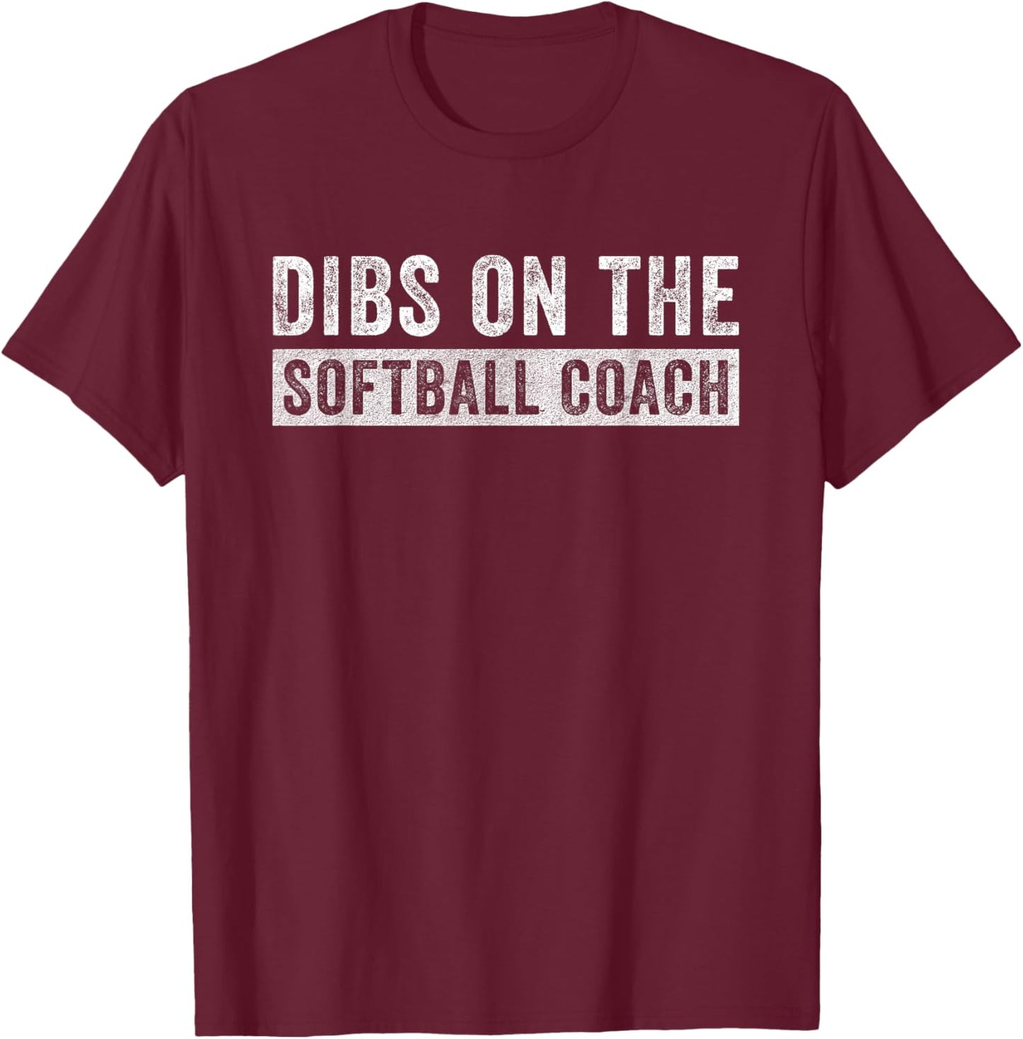Dibs on The Softball Coach Funny Wife Girlfriend T-Shirt - T-Shirt | Maroon