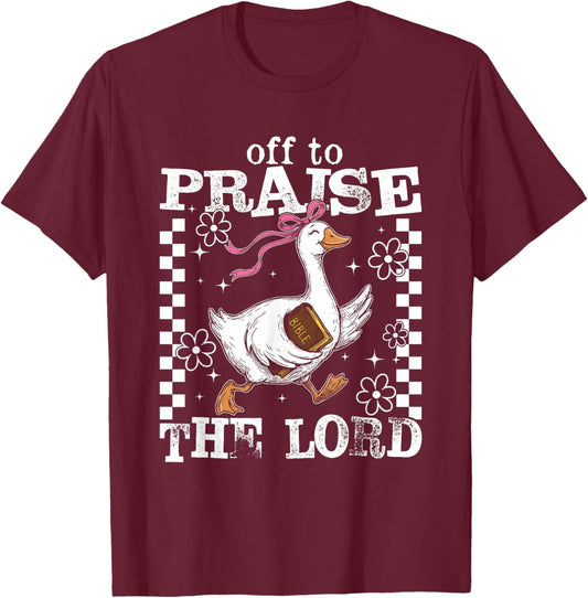 Off to Praise The Lord Funny Goose Christian Bible Vintage T-Shirt - T-Shirt | Maroon