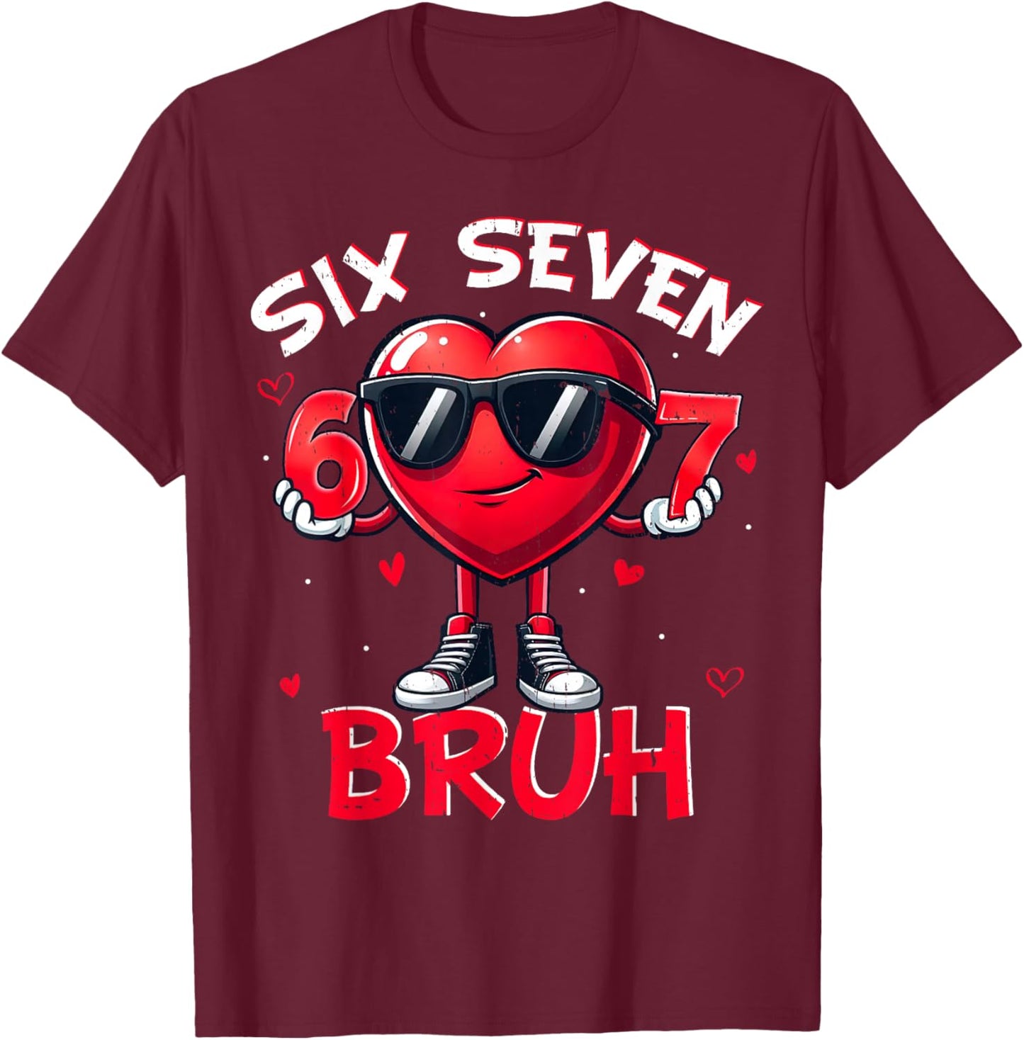 Funny Six Seven 6 7 Meme Gen Alpha Slang 6 7 Valentines Day T-Shirt - T-Shirt | Maroon