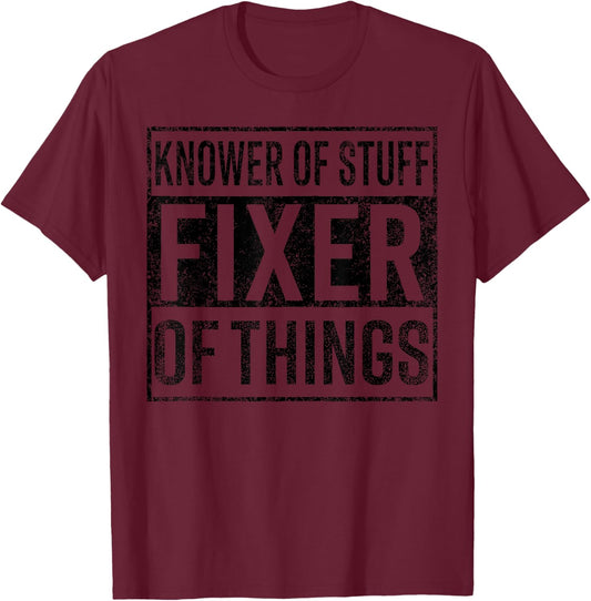 Knower of Stuff Fixer of Things Handyman Dad Father Day T-Shirt - T-Shirt | Maroon
