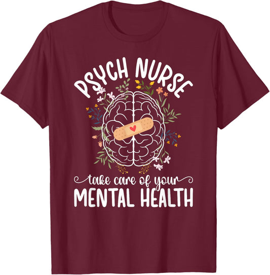 Psych Nurse Psychiatric Nurse Psychiatric Nursing T-Shirt - T-Shirt | Maroon