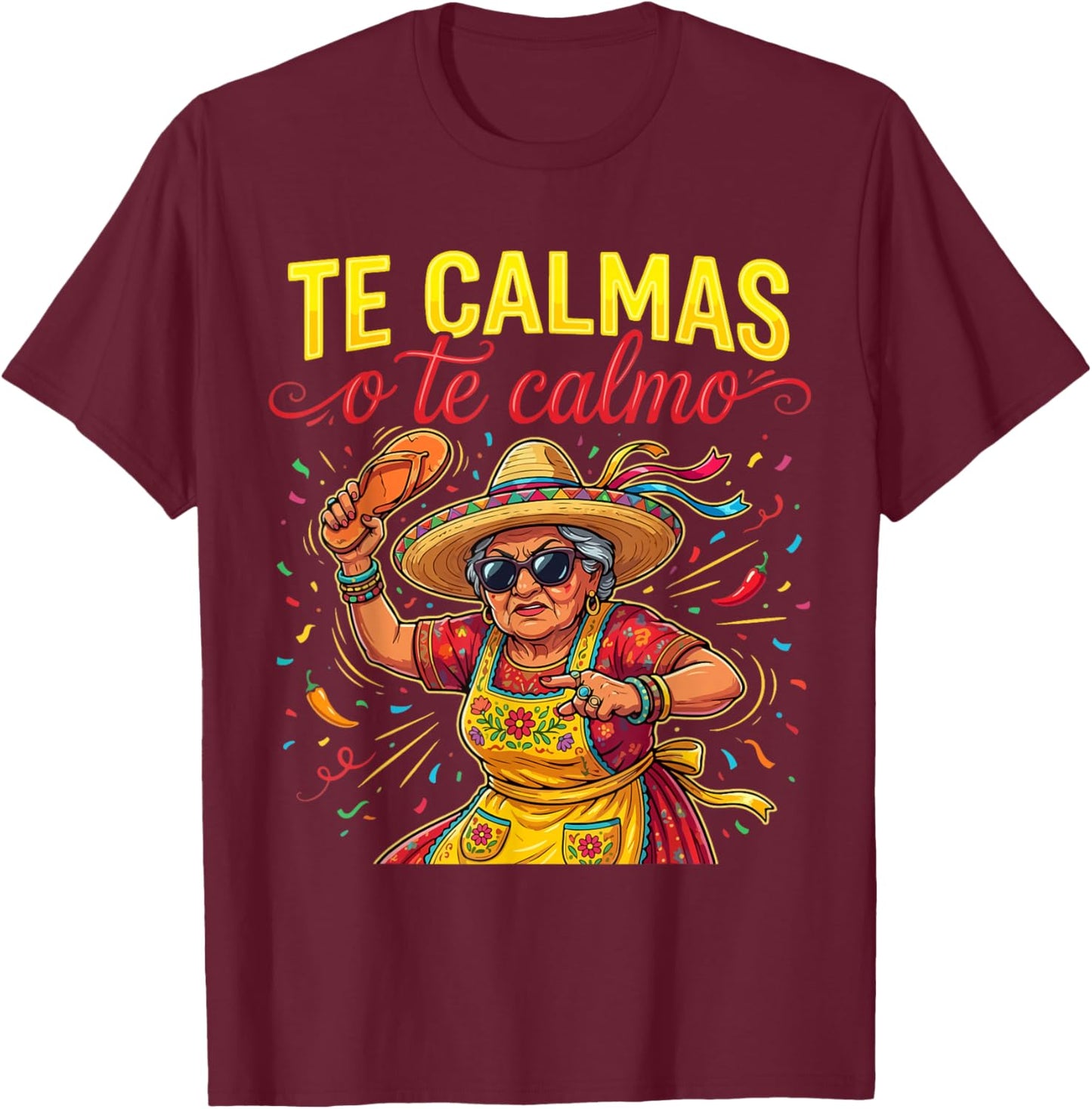 Te Calmas O Te Calmo Mexican Spanish Mom Latina Grandma T-Shirt - T-Shirt | Maroon