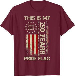 This is My Pride Flag 250 Years 1776-2026 250th Birthday USA T-Shirt - T-Shirt | Maroon