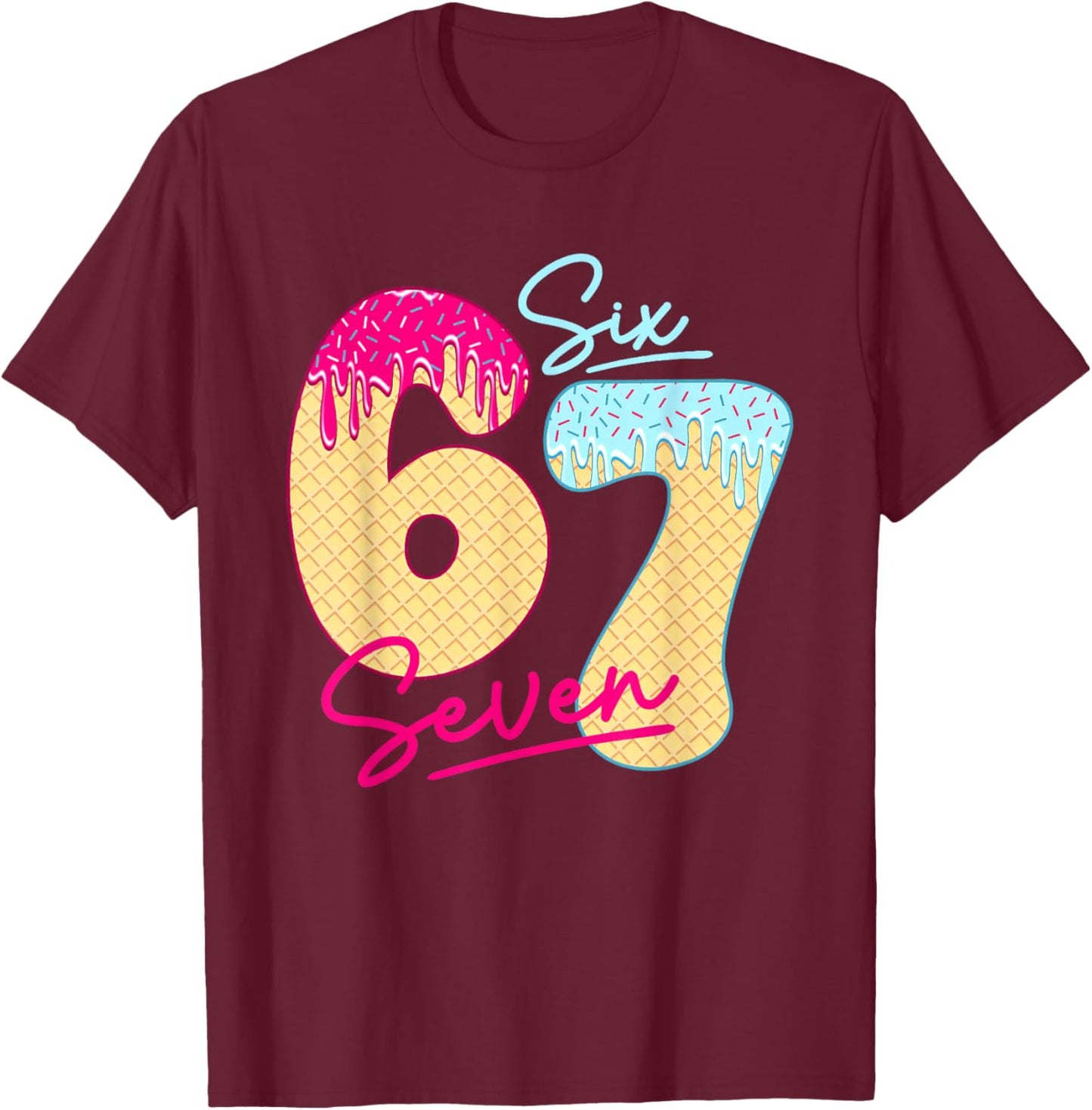 67 Ice Cream Drip Meme Funny Six Seven Gen Alpha Slang T-Shirt - T-Shirt | Maroon