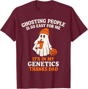 Ghosting People is So Easy for Me It's in My Genetics Dad T-Shirt - T-Shirt | Maroon