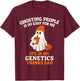 Ghosting People is So Easy for Me It's in My Genetics Dad T-Shirt - T-Shirt | Maroon