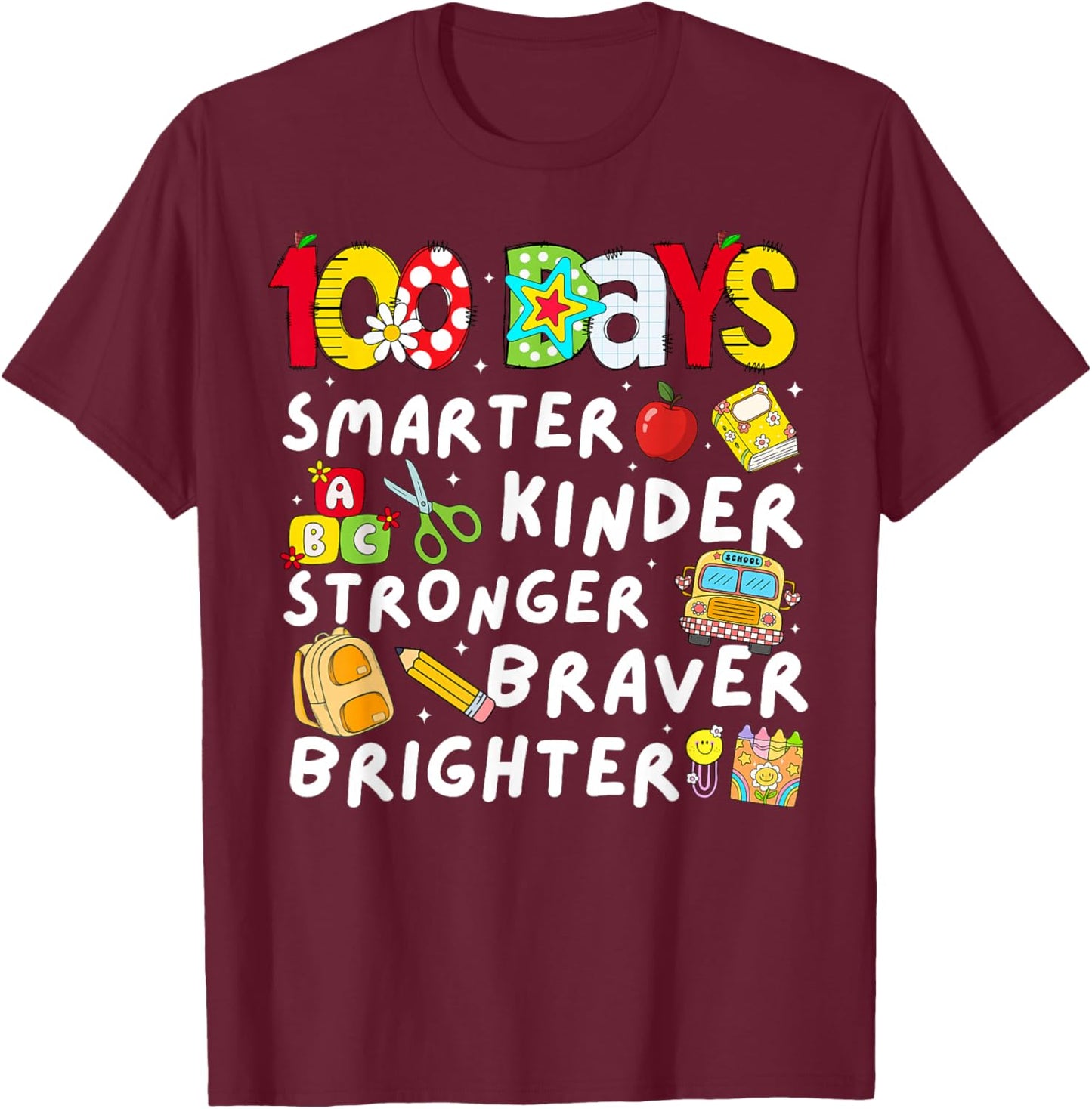 100th Day of School Smarter Kinder Braver for Kids Teachers T-Shirt - T-Shirt | Maroon