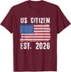 US Citizen Est. 2026 Citizenship New USA Citizen T-Shirt - T-Shirt | Maroon