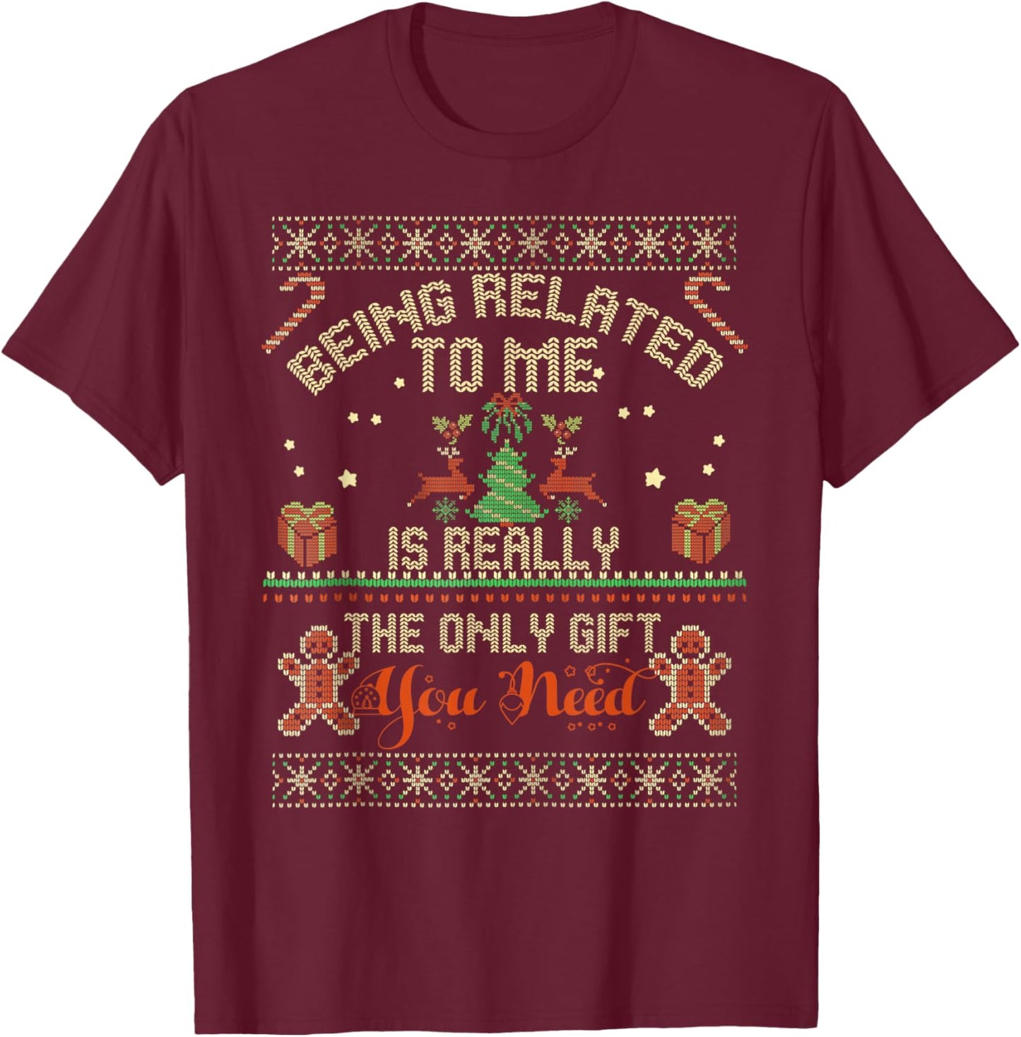 Being Related to Me Ugly Christmas Sweaters Christmas Party T-Shirt - T-Shirt | Maroon