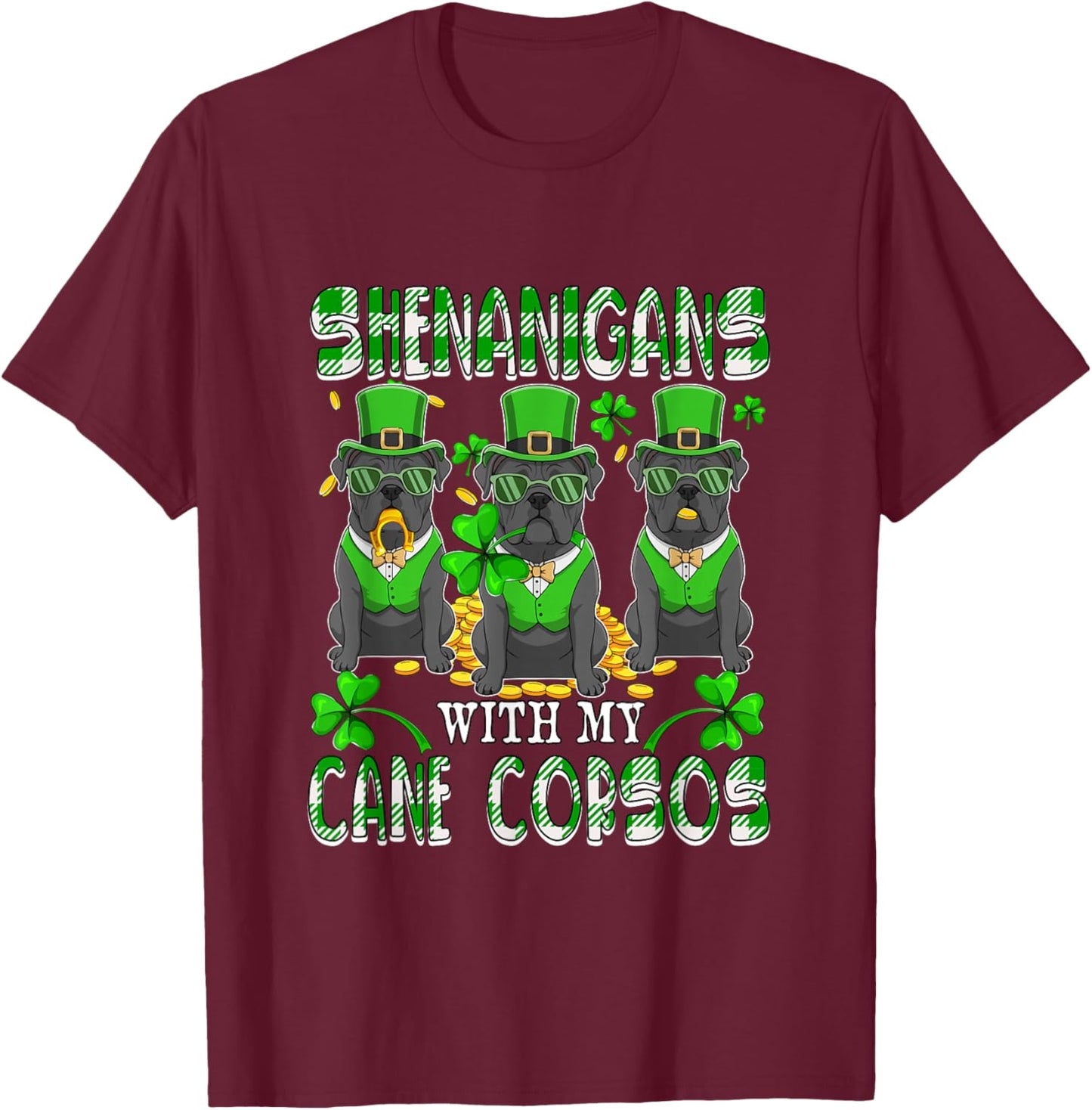 Shenanigans with Cane Corsos Patrick's Day Three Cute Dogs T-Shirt - T-Shirt | Maroon