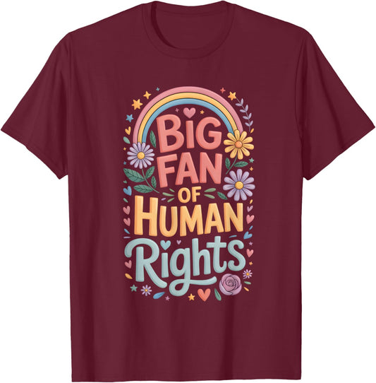 Big Fan of Human Rights Rainbow T-Shirt - T-Shirt | Maroon