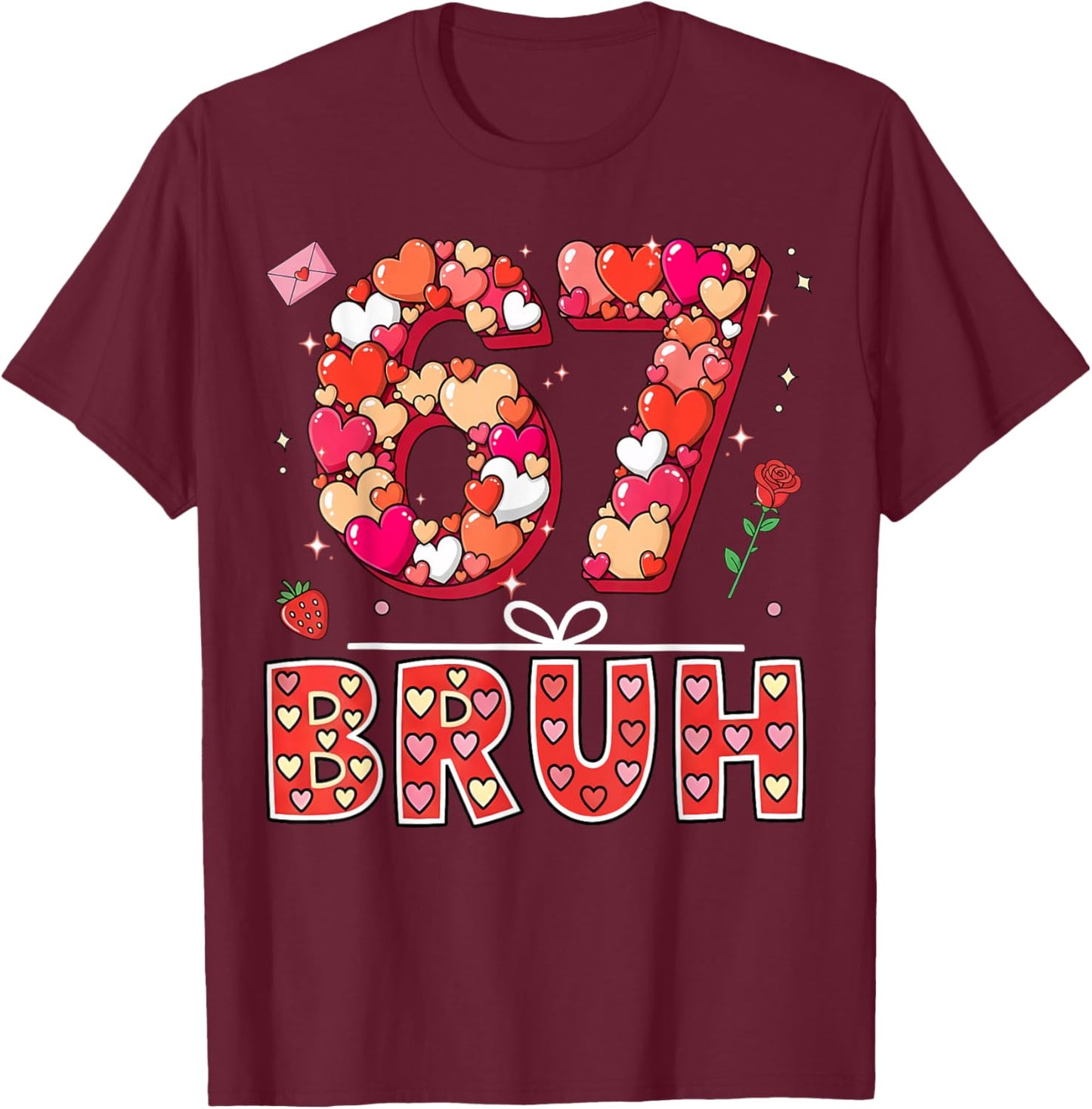 Bruh 67 Valentine’s Day Six Seven 6 7 Valentine Hearts T-Shirt - T-Shirt | Maroon