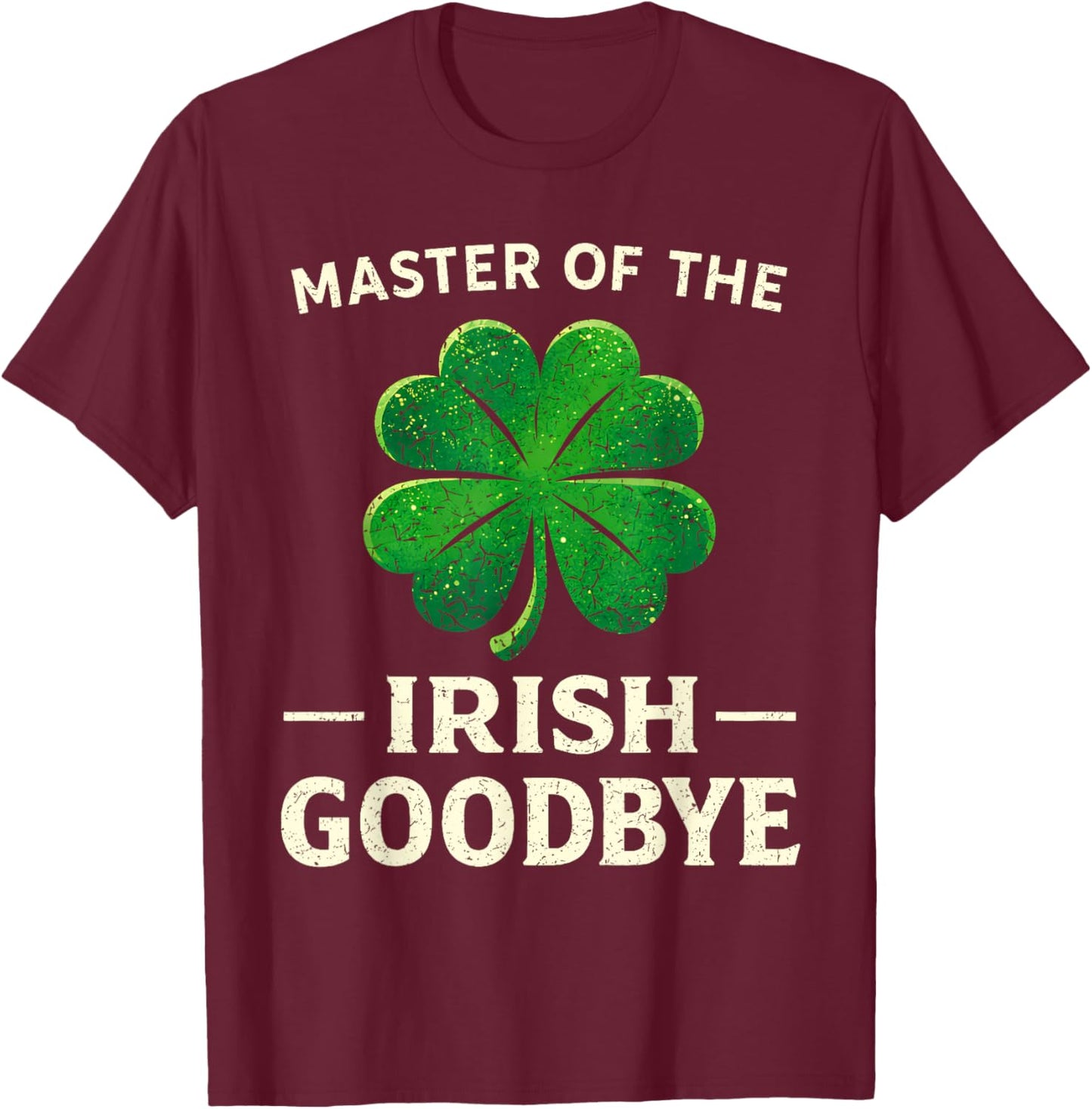 Goodbye Shamrock Irish Funny St Patricks Day Men Women Kids T-Shirt - T-Shirt | Maroon