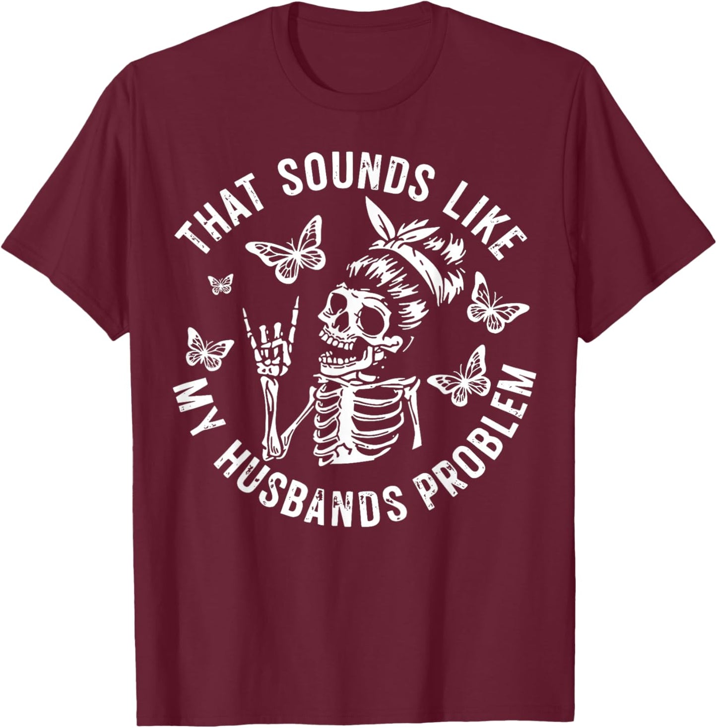 That Sounds Like My Husbands Problem Funny Wife Raccoon T-Shirt - T-Shirt | Maroon