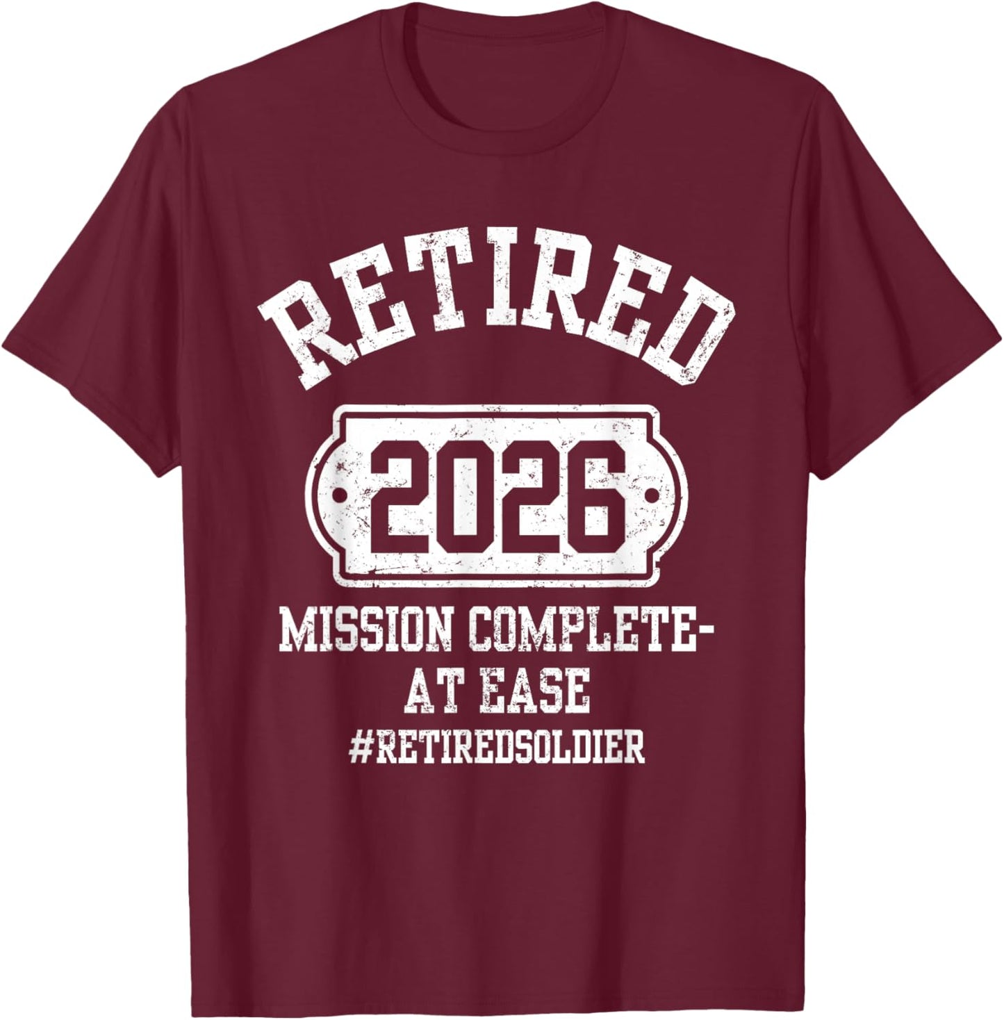 Retired 2026 at Ease Retired Soldier Retirement Party T-Shirt - T-Shirt | Maroon