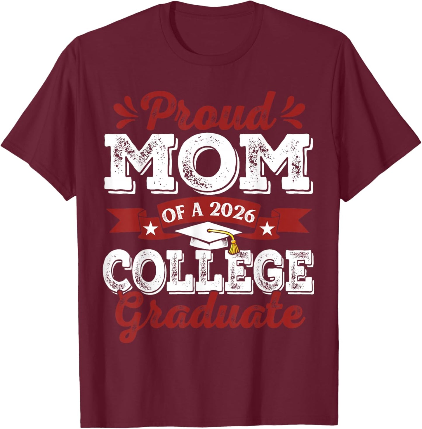 Proud Mom of 2026 Graduate College Graduation T-Shirt - T-Shirt | Maroon