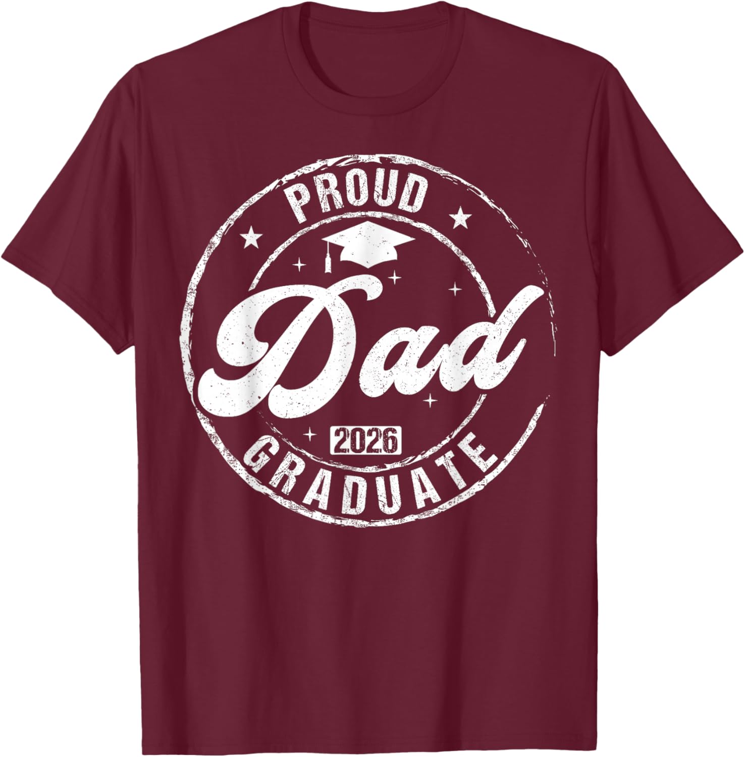 Proud Dad of Graduate Class of 2026 Graduation Senior 2026 T-Shirt - T-Shirt | Maroon