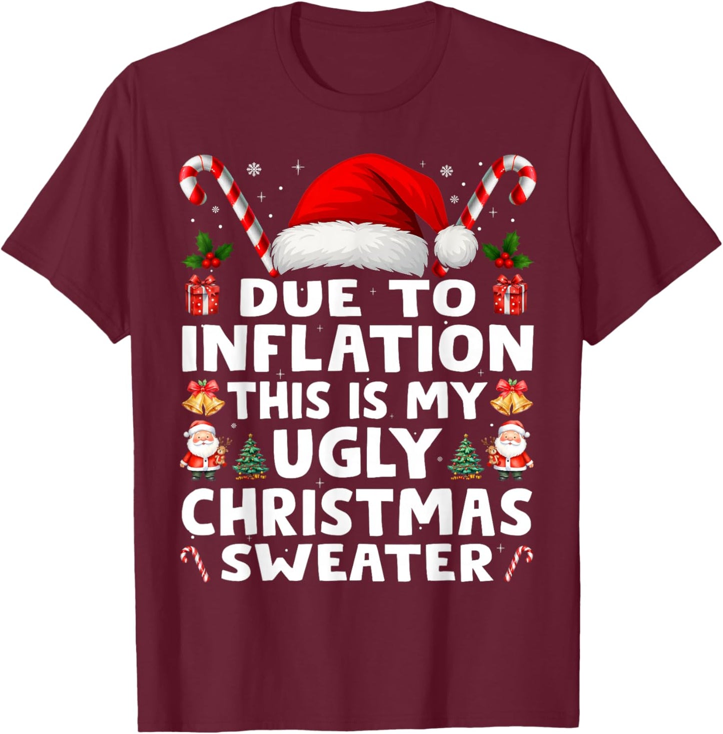 Due to Inflation Ugly Christmas Sweaters Men Women Funny T-Shirt - T-Shirt | Maroon