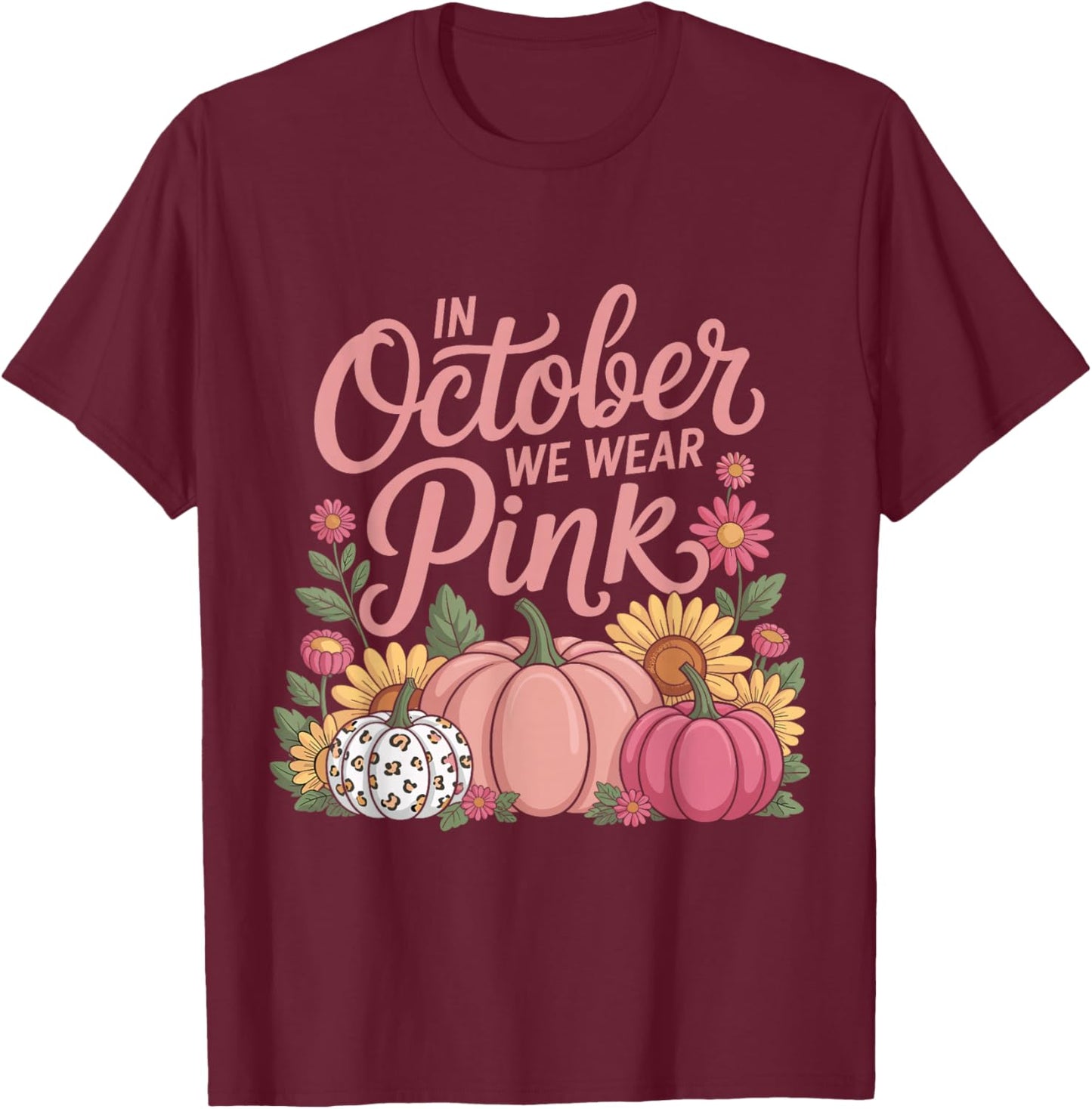 in October We Wear Pink Floral Pumpkin Fall Breast Cancer T-Shirt - T-Shirt | Maroon
