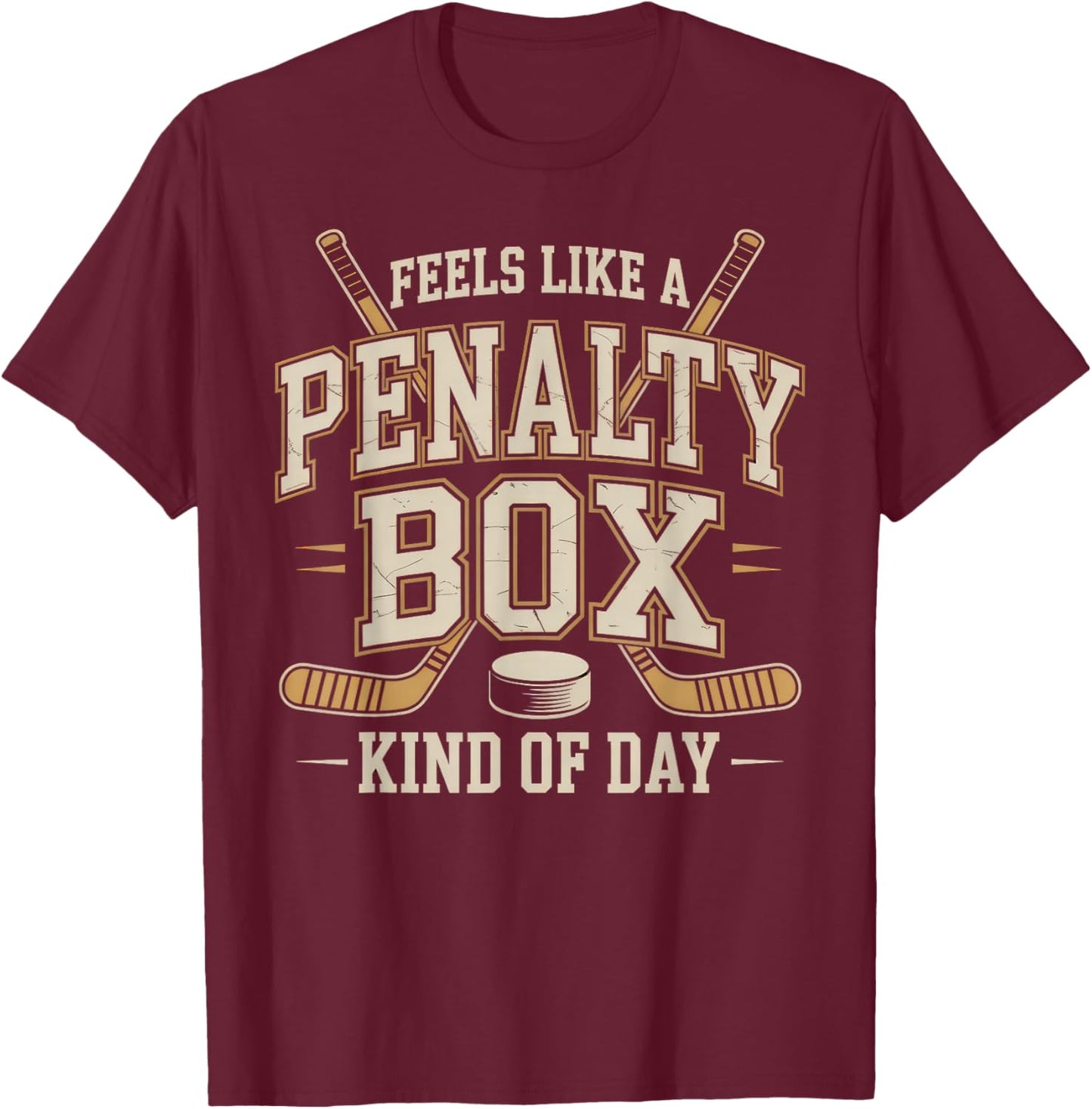 Feels Like a Penalty Box Kind of Day Funny Hockey T-Shirt - T-Shirt | Maroon