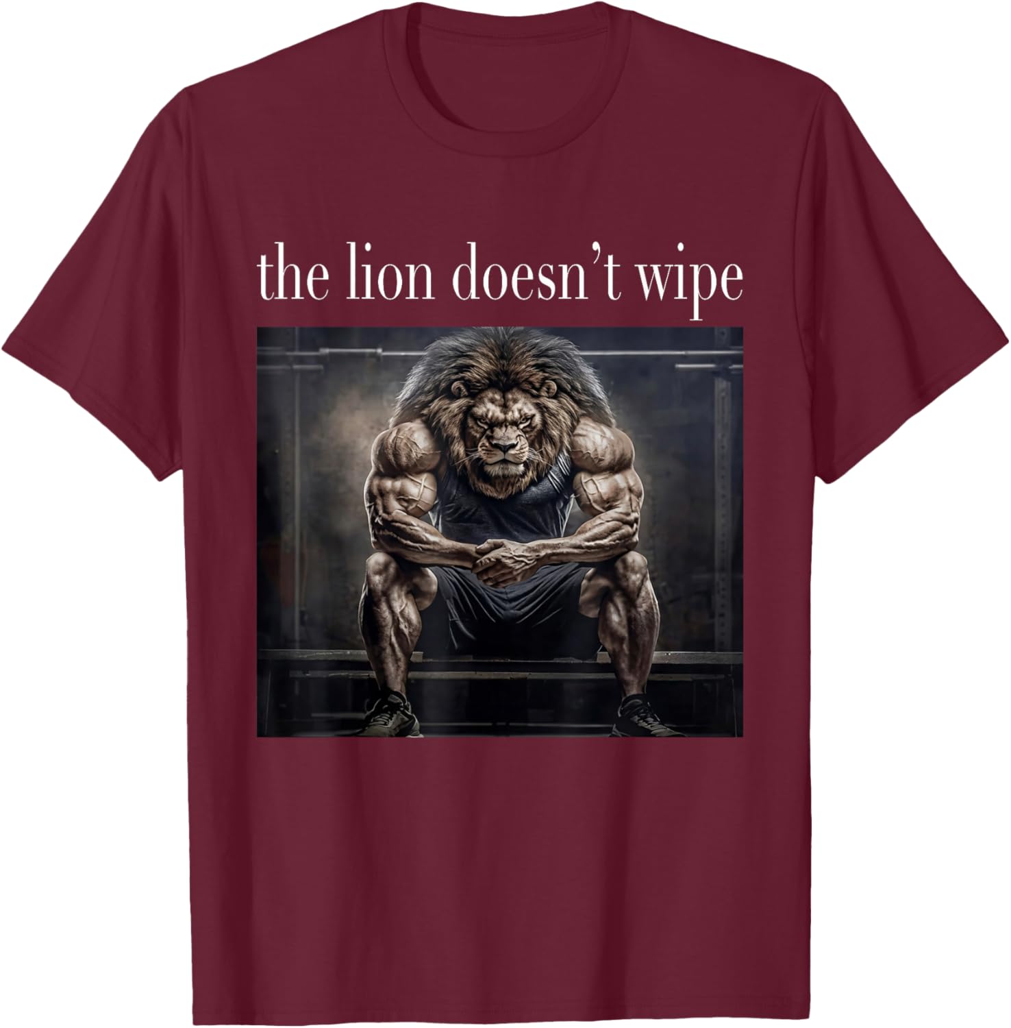 The Lion Does Not Wipe Lion Concern Himself Meme Unhinged T-Shirt - T-Shirt | Maroon