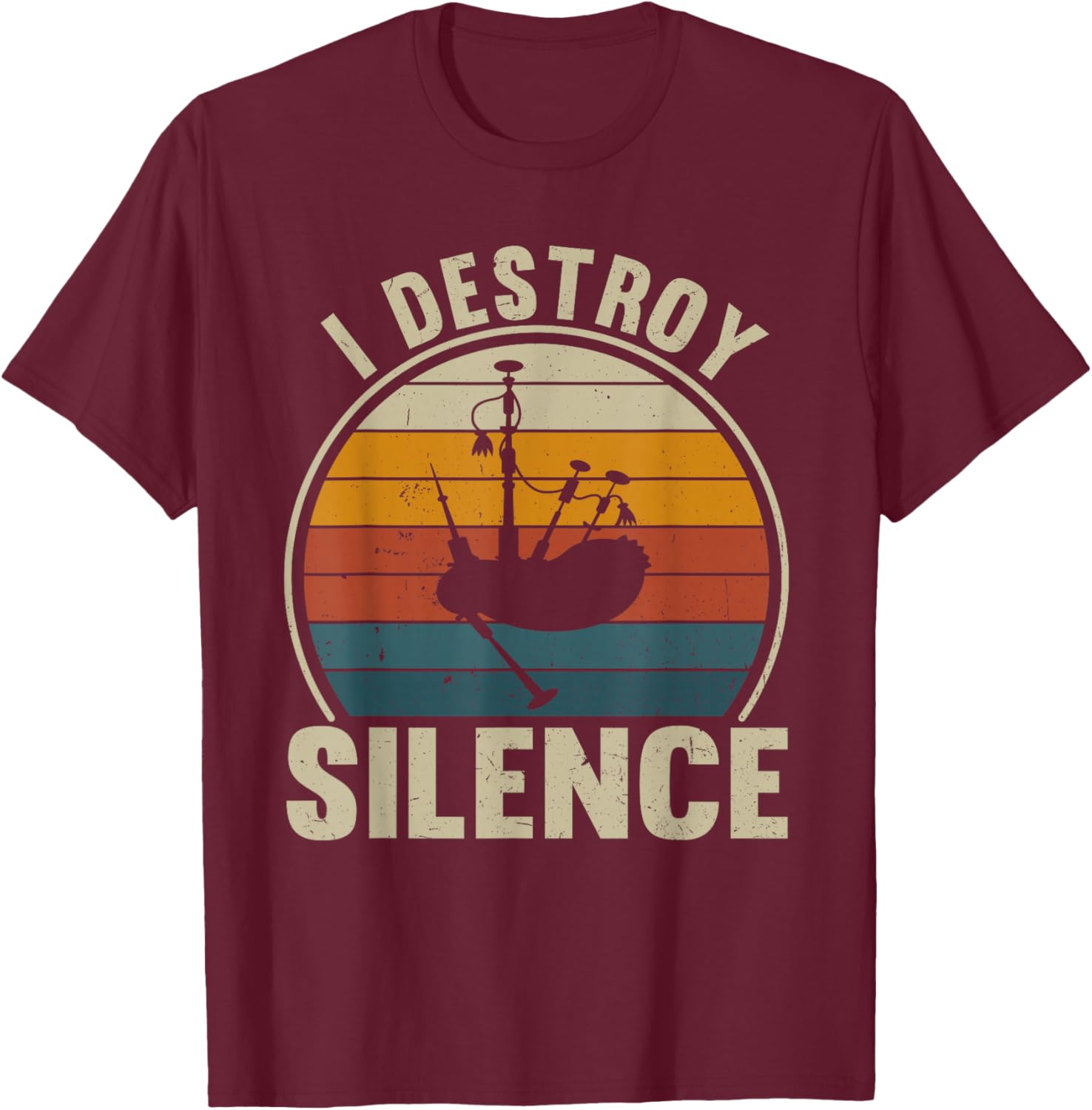 Bagpiper I Destroy Silence Recto Bagpipes Lover T-Shirt - T-Shirt | Maroon