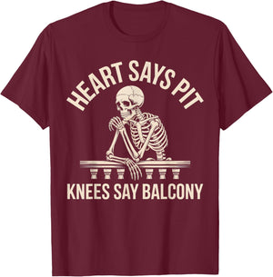 Heart Says Pit Knees Say Balcony T-Shirt - T-Shirt | Maroon