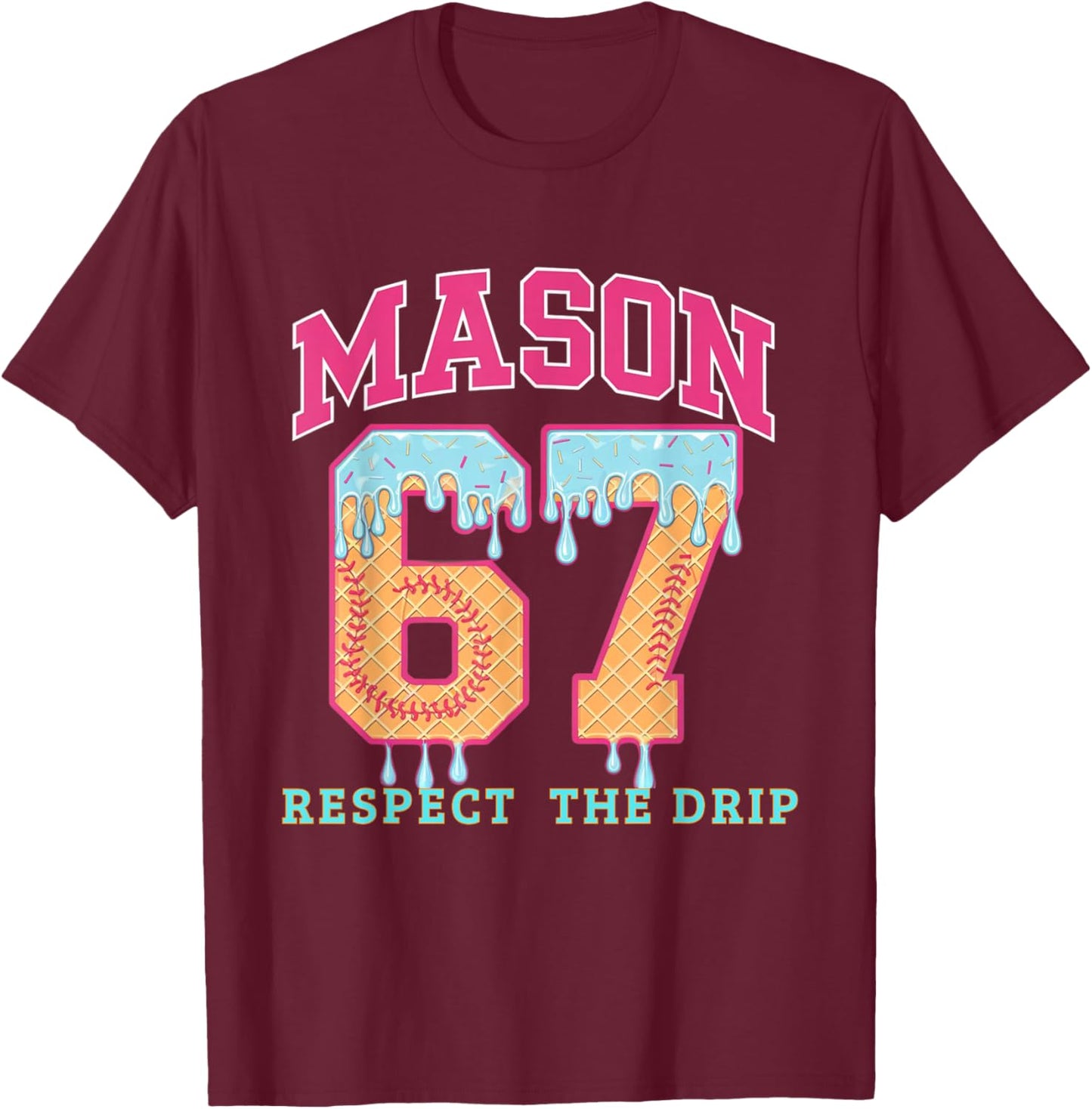 67 Mason Ice Cream Baseball Drip Respect The Drep T-Shirt - T-Shirt | Maroon