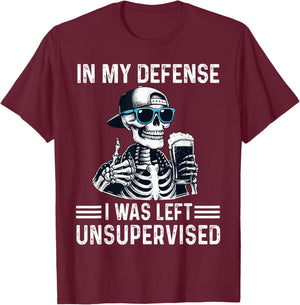 in My Defense I was Left Unsupervised Cool Funny Skeleton T-Shirt - T-Shirt | Maroon