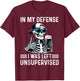 in My Defense I was Left Unsupervised Cool Funny Skeleton T-Shirt - T-Shirt | Maroon