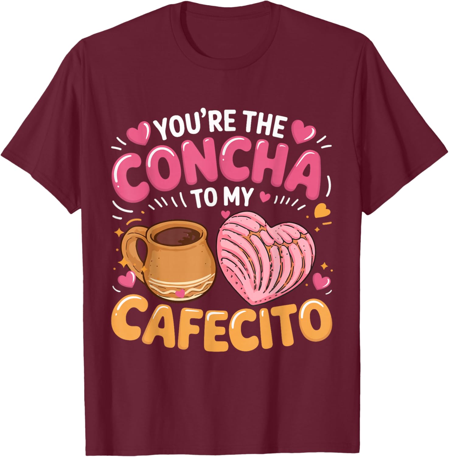 Mexican Valentine's Day You're The Concha to My Cafecito T-Shirt - T-Shirt | Maroon
