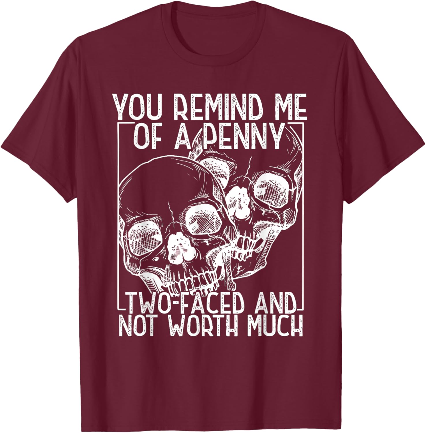 Skull You Remind Me of a Penny Happy Halloween Spooky Season T-Shirt - T-Shirt | Maroon