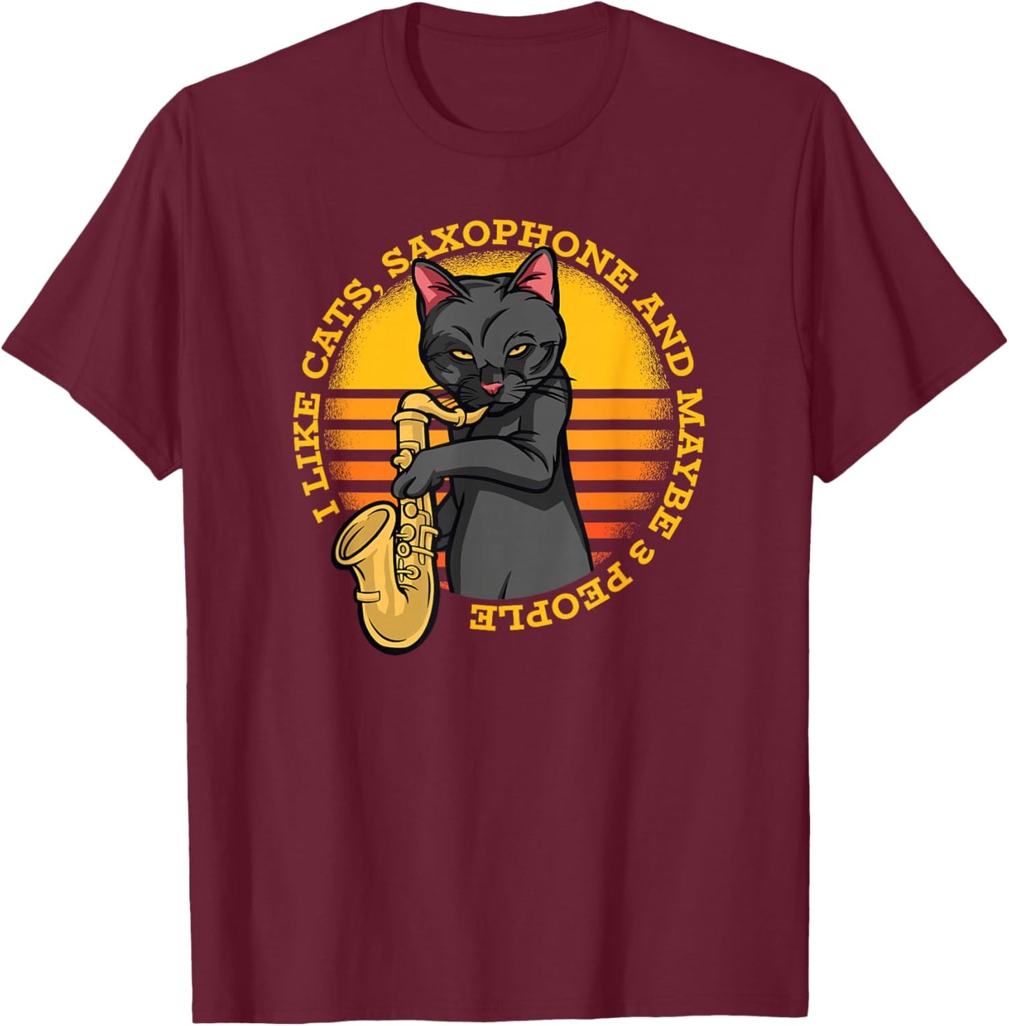 I Like Cats Saxophone and Maybe Like 3 People - Funny Cat T-Shirt - T-Shirt | Maroon