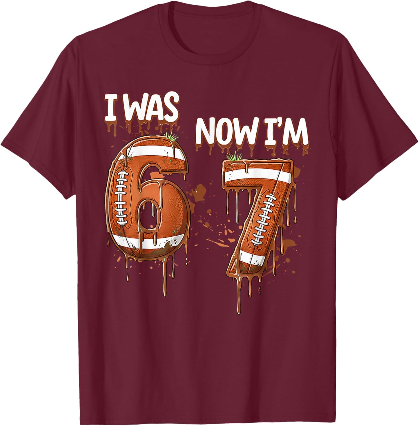 7 Years Old I was 6 Now I'm 7 Birthday Football Game Day 67 T-Shirt - T-Shirt | Maroon