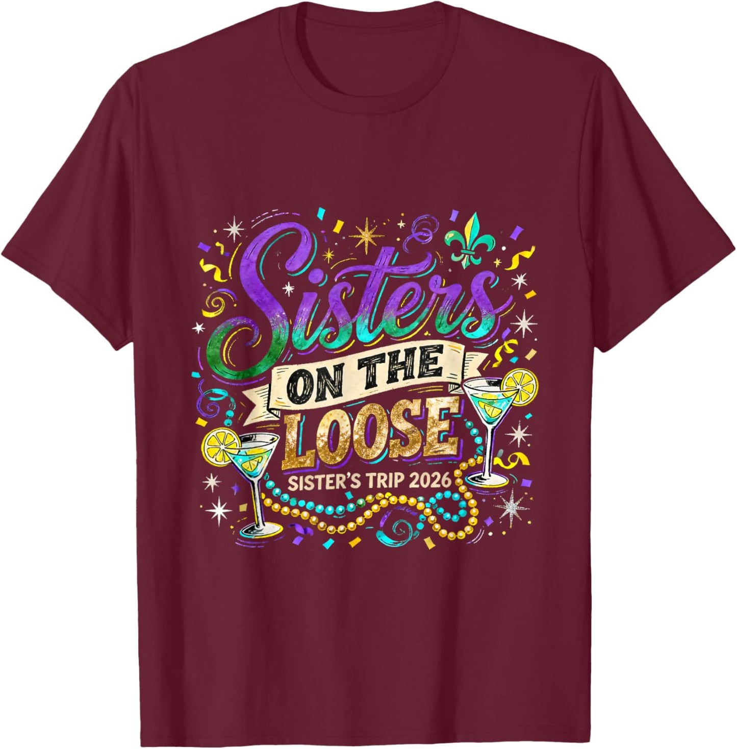 Sisters On The Loose Trip 2026 Mardi Gras Carnival Design T-Shirt - T-Shirt | Maroon