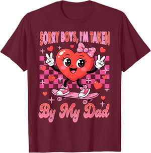 Valentines Day Girls Sorry Boys I'm Taken by My Dad Daddy T-Shirt - T-Shirt | Maroon