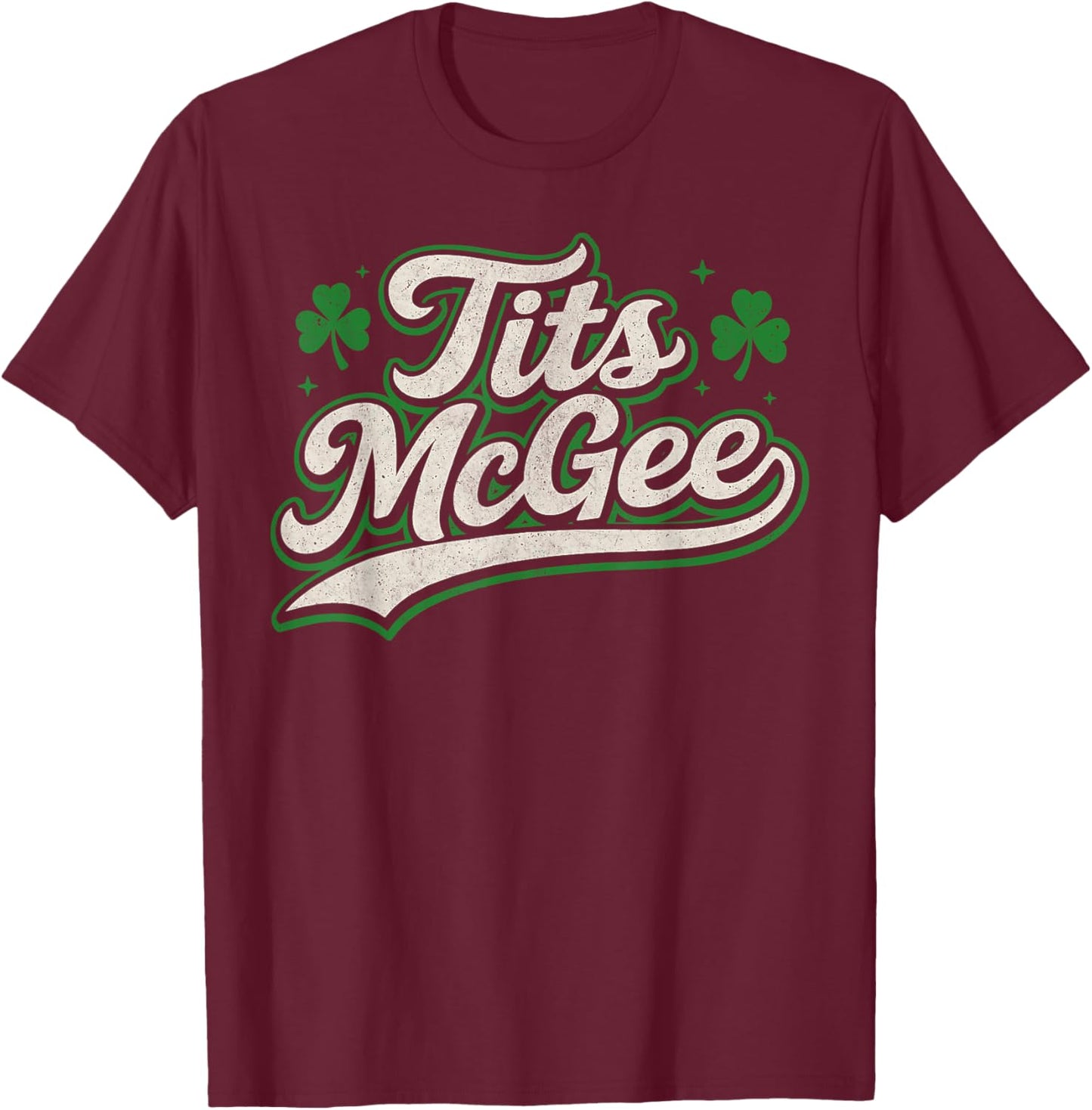 Funny St. Paddy's Patrick's Day Joke Tits McGee Shenanigans T-Shirt - T-Shirt | Maroon