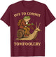 Sarcasm Frog Wizard Off to Cause A Tomfoolery Meme Frog T-Shirt - T-Shirt | Maroon