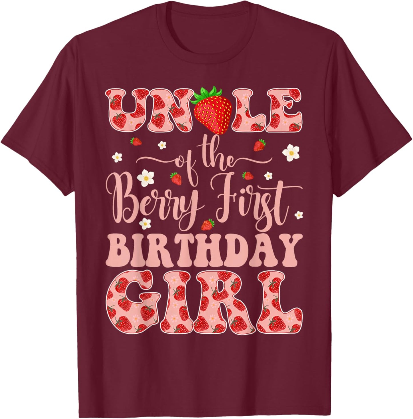 Uncle of The Berry First Birthday Girl Strawberry T-Shirt - T-Shirt | Maroon