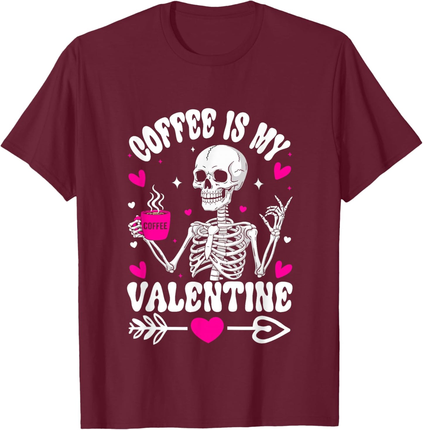 Funny Skeleton Coffee is My Valentine Women Men T-Shirt - T-Shirt | Maroon