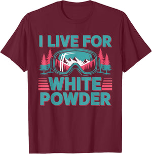I Live for White Powder Ski Goggles Snowboard Art T-Shirt - T-Shirt | Maroon
