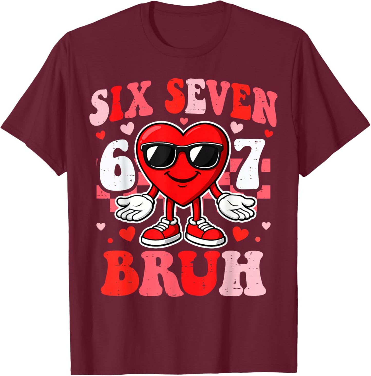 Six Seven Bruh 6 7 Meme Funny Valentines Boys Teens Kids T-Shirt - T-Shirt | Maroon