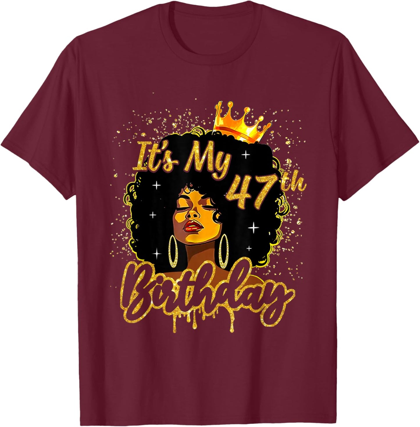 It's My 47th Birthday Black Melanin Queen Afro Women Girl T-Shirt - T-Shirt | Maroon