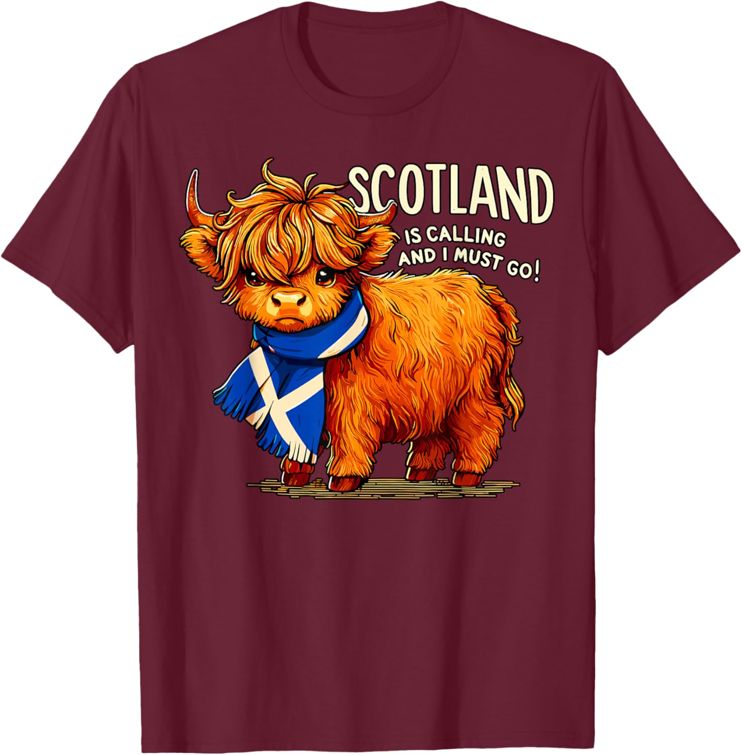 Scotland is Calling and I Must Go Scottish Cattle Cow T-Shirt - T-Shirt | Maroon