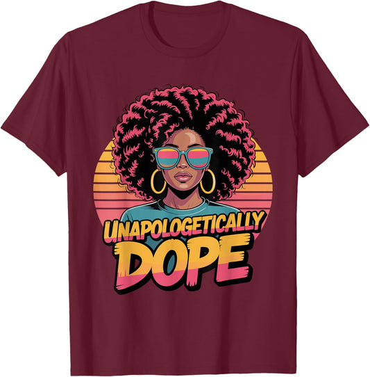 Black Women Black History Unapologetically Dope Juneteenth T-Shirt - T-Shirt | Maroon