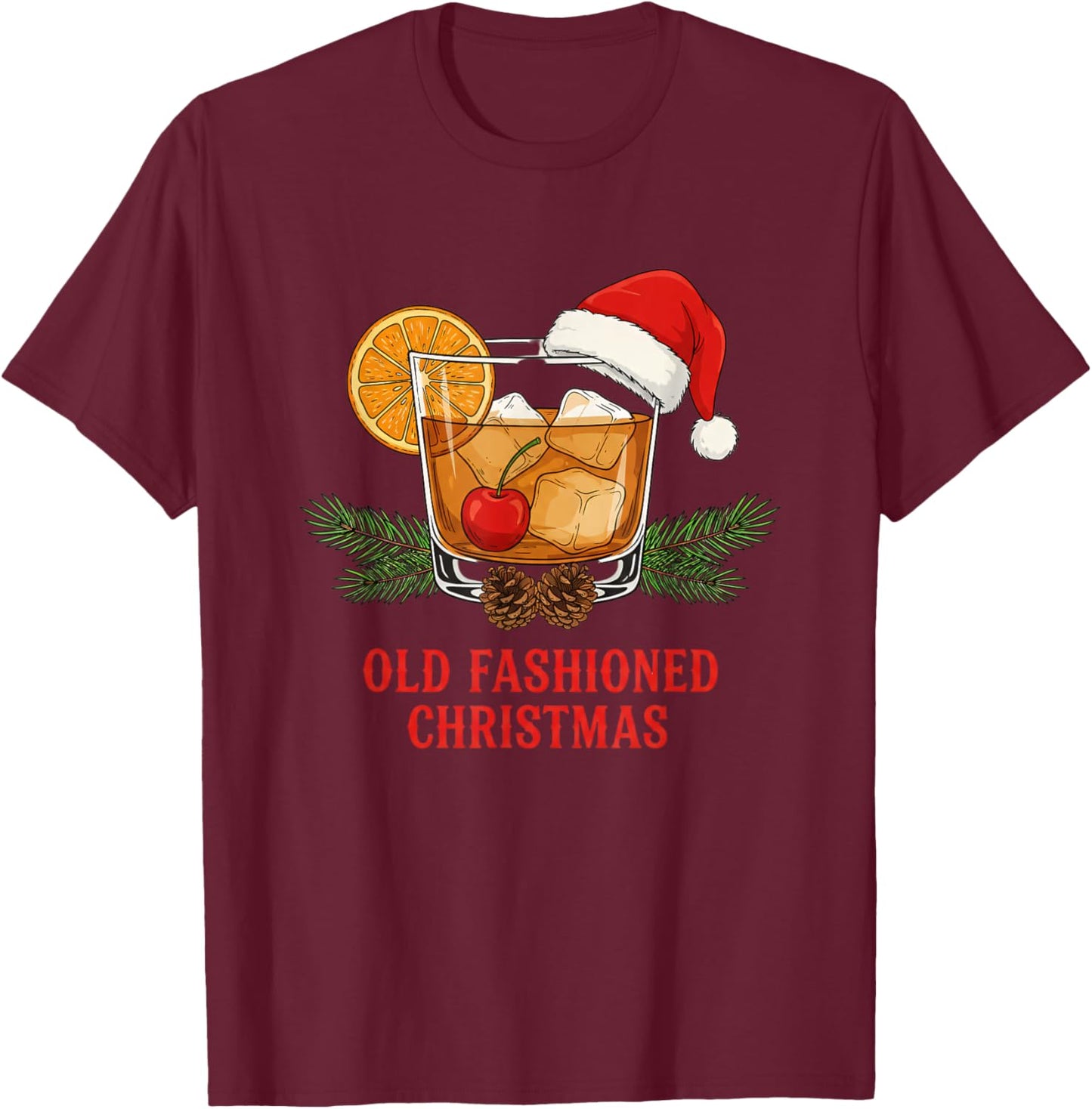 Old Fashioned Christmas Whiskey Cocktail Holiday Drinking T-Shirt - T-Shirt | Maroon
