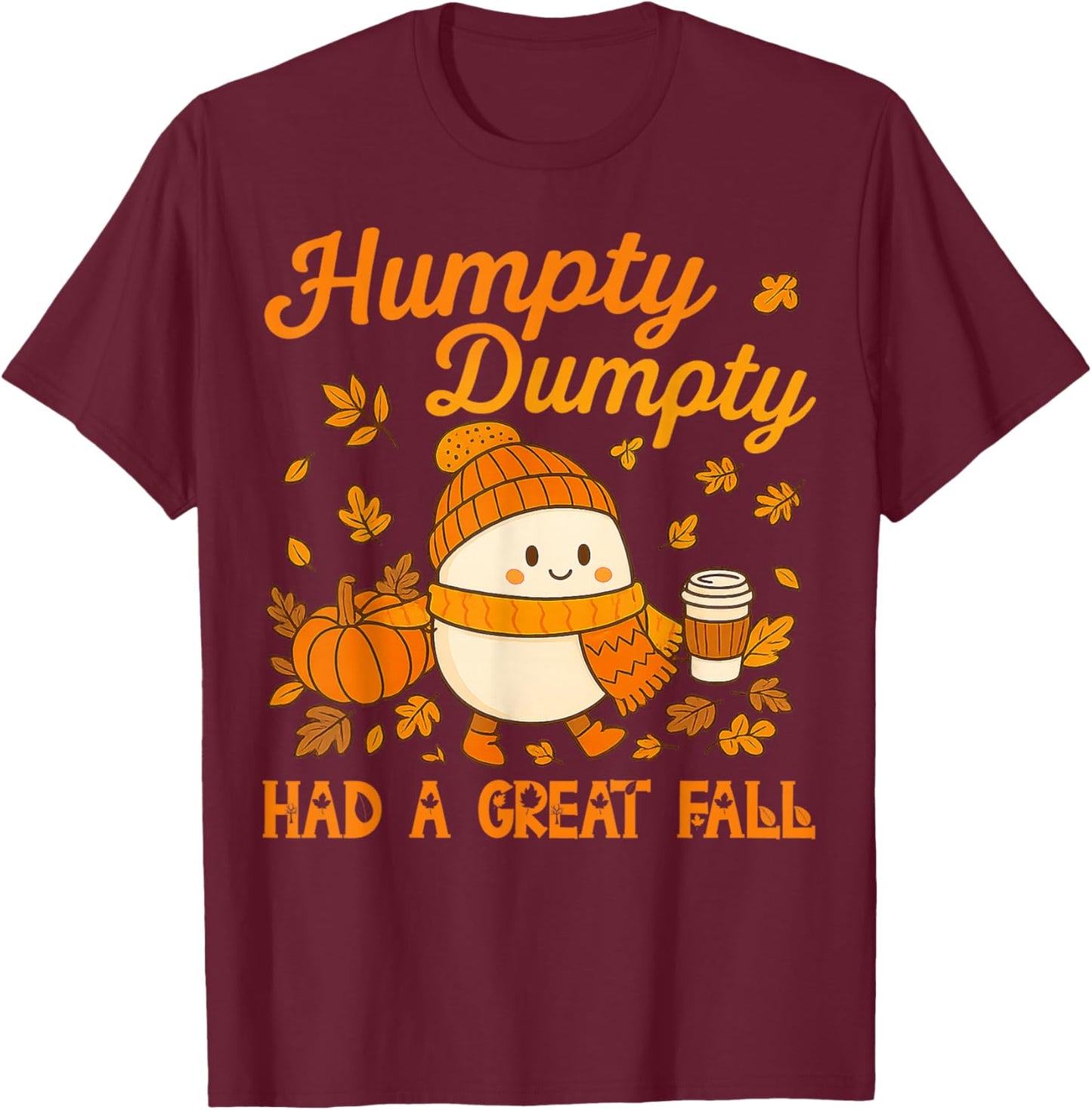 Humpty Dumpty Had A Great Fall Autumn Funny Gifts Men Women T-Shirt - T-Shirt | Maroon