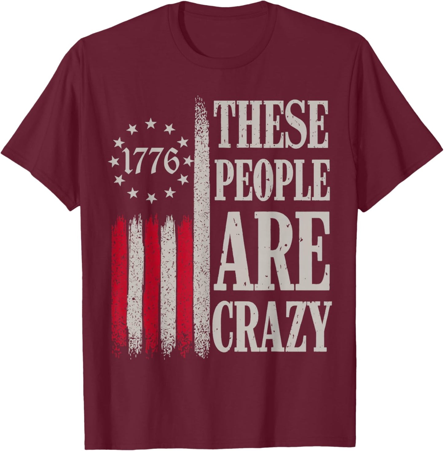 These People are Crazy Flag Retro Vintage T-Shirt - T-Shirt | Maroon