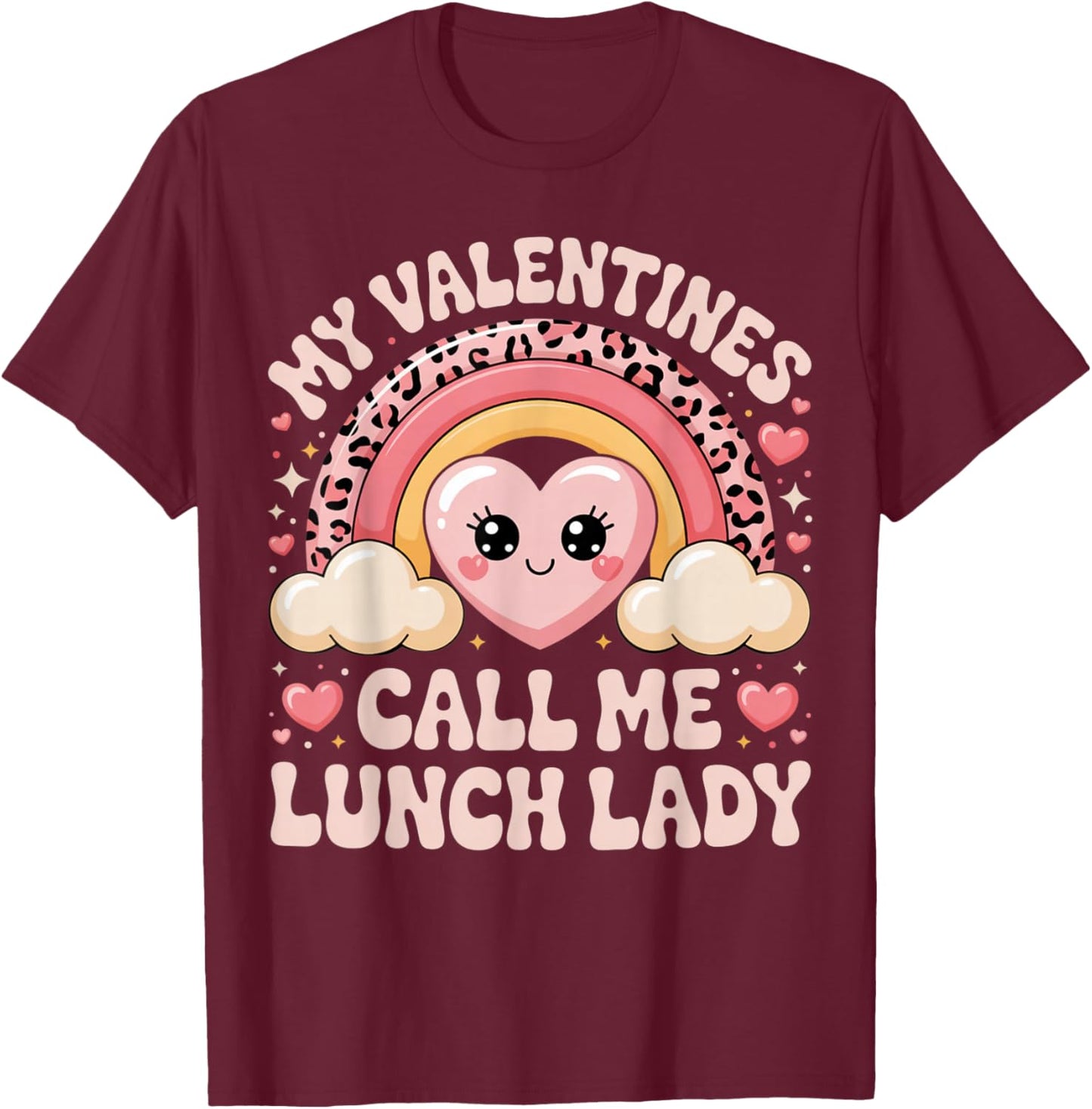 Cute Rainbow My Valentines Call Me Lunch Lady Funny Humor T-Shirt - T-Shirt | Maroon